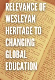RELEVANCE OF WESLEYAN HERITAGE TO CHANGING GLOBAL EDUCATION