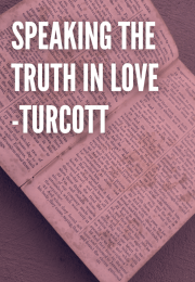 Speaking the Truth in Love -Turcott