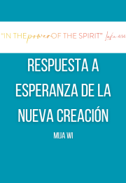 RESPUESTA A ESPERANZA DE LA NUEVA CREACIÓN (MiJa Wi)