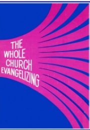 The WHOLE Church Evangelizing