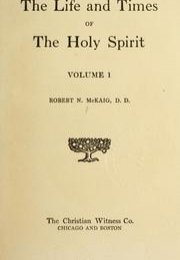 The Life and Times of the Holy Spirit Vol. 1